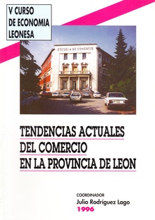 V Curso de economía leonesa. Tendencias actuales del comercio en la provincia de León. 1996