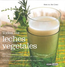 Todas las leches vegetales