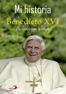 Mi historia. Benedicto XVI