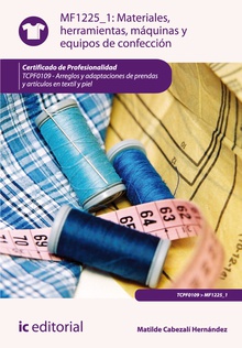 Materiales, herramientas, máquinas y equipos de confección. TCPF0109 - Arreglos y adaptaciones de prendas y artículos en textil y piel