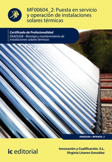 Puesta en servicio y operación de instalaciones solares térmicas. ENAE0208 - Montaje y mantenimiento de instalaciones solares térmicas