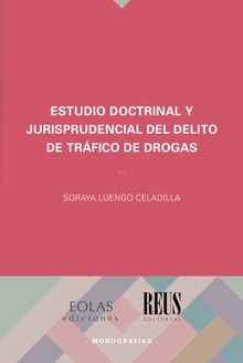 ESTUDIO DOCTRINAL Y JURISPRUDENCIAL DEL DELITO DE TRÁFICO DE DROGAS