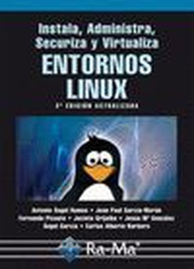 Instala, Administra, Securiza y Virtualiza Entornos Linux. 2ª Edición