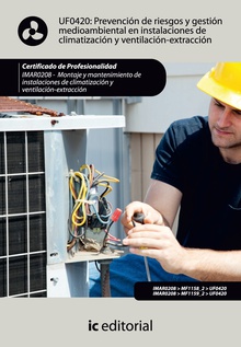 Prevención de riesgos y gestión medioambiental en instalaciones de climatizacion y ventilación-extracción. IMAR0208 - Montaje y mantenimiento de instalaciones en climatización y ventilación-extracción