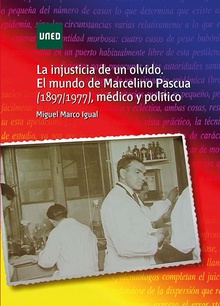 La injusticia de un olvido. El mundo de Marcelino Pascua (1897/1977) médico y político