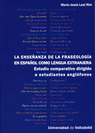 ENSEÑANZA DE LA FRASEOLOGÍA EN ESPAÑOL COMO LENGUA EXTRANJERA, LA. ESTUDIO COMPARATIVO DIRIGIDO A ESTUDIANTES ANGLÓFON.
