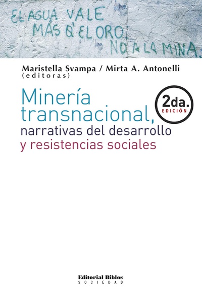 Minería transnacional, narrativas del desarrollo y resistencias sociales