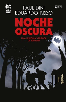 Noche Oscura: Una historia verídica de Batman  (Grandes Novelas Gráficas de Batman)