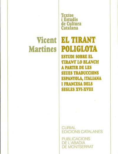El Tirant poliglota. Estudi sobre el Tirant lo Blanch a partir de les seues traduccions espanyola, italiana i francesa dels segles XVI-XVIII