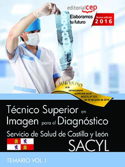 Técnico Superior en Imagen para el Diagnóstico. Servicio de Salud de Castilla y León (SACYL). Temario Vol.I.