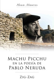 Machu Picchu en la poesía de Pablo Neruda