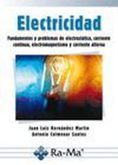 Electricidad: Fundamentos y problemas de electrostática, corriente continua, electromagnetismo y corriente alterna