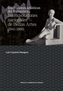 Instituciones artísticas del franquismo: las exposiciones nacionales de Bellas Artes (1941-1968)