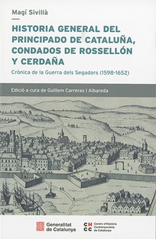 Historia general del Principado de Cataluña, condado de Rossellón y Cerdaña. Crònica de la Guerra dels Segadors (1598-1652)