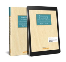 Procedimientos de resolución de controversias tributarias internacionales: entre BEPS y la UE (Papel + e-book)