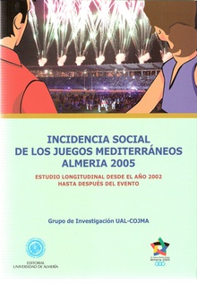 Incidencia social de los Juegos Mediterráneos Almería 2005. Estudio Longitudinal desde el año 2002 después del evento