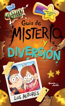 Gravity Falls. Guía de misterio y diversión