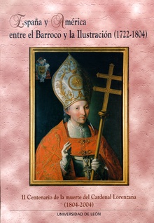 España y América entre el Barroco y la Ilustración (1722-1804). II centenario de la muerte del cardenal Lorenzana (1804-2004)