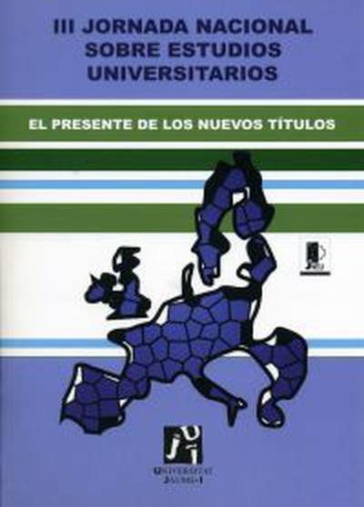 III Jornada Nacional sobre Estudios Universitarios. El presente de los nuevos títulos. (III reunión celebrada los días, 22, 23, 24 de Junio de 2011, Castelló de la Plana)