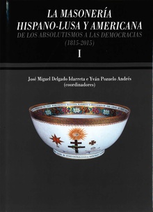 La masonería hispano-lusa y americana. De los absolutismos a las democracias (1815-2015)