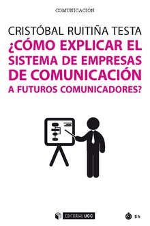 ¿Cómo explicar el sistema de empresas de comunicación a futuros comunicadores?