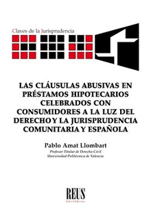Las cláusulas abusivas en préstamos hipotecarios celebrados con consumidores a la luz del Derecho y la jurisprudencia comunitaria y española