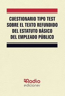 Cuestionario tipo test sobre el Texto Refundido del Estatuto Básico del Empleado Público