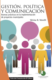 Gestión, política y comunicación : buenas prácticas en la implementación de proyectos municipales