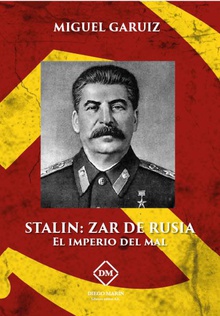 STALIN: ZAR DE RUSIA. EL IMPERIO DEL MAL