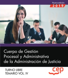Cuerpo de Gestión Procesal y Administrativa de la Administración de Justicia. Turno Libre. Temario Vol. IV