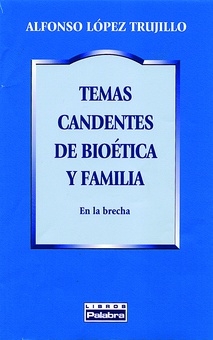 Temas candentes de bioética y familia