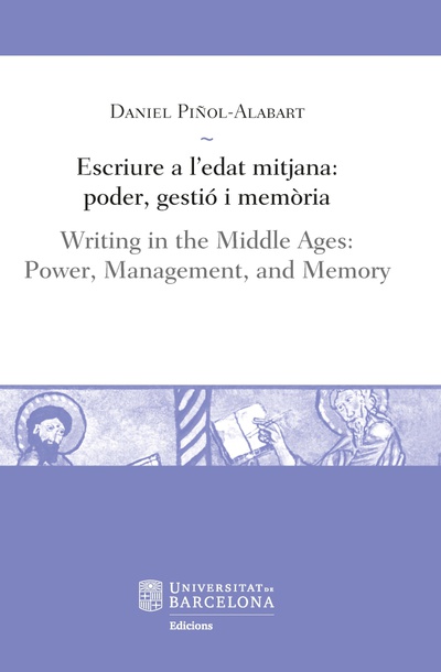 Escriure a l’edat mitjana: poder, gestió i memòria / Writing in the Middle Ages: Power, Management, and Memory