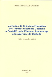 Jornades de la Secció Filològica de l'Institut d'Estudis Catalans a Castelló de la Plana en homenatge a les Normes de Castelló (14 i 15 de desembre de 2007)