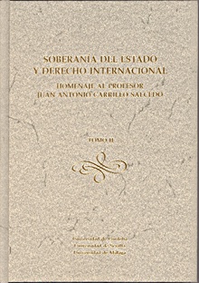 Soberanía del Estado y Derecho Internacional. Homenaje al Profesor Juan Antonio Carrillo Salcedo