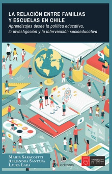 La relación entre familias y escuelas en Chile: aprendizajes desde la política educativa, la investigación y la intervención socioeducativa