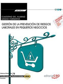 Cuaderno del alumno. Gestión de la prevención de riesgos laborales en pequeños negocios (Transversal: MF1792_2). Certificados de Profesionalidad