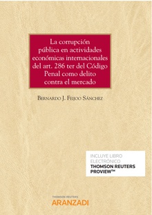 La corrupción pública en actividades económicas internacionales del art. 286 ter del Código Penal como delito contra el mercado (Papel + e-book)