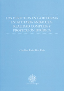 Los derechos en la reforma estatutaria andaluza: realidad compleja y proyección jurídica