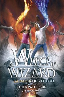 La magia del fuego (Witch & Wizard 3)