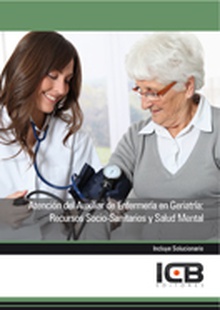 Atención del Auxiliar de Enfermería en Geriatría: Recursos Socio-sanitarios y Salud Mental