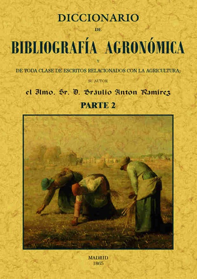 Diccionario de bibliografia agronomica de toda clase de escritos relacionados con la agricultura (parte 2)