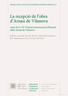 La recepció de l'obra d'Arnau de Vilanova: Actes de la «IV Trobada Internacional d'Estudis sobre Arnau de Vilanova»
