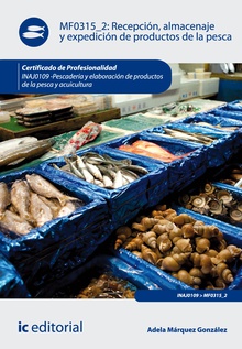 Recepción, almacenaje y expedición de productos de la pesca. INAJ0109 - Pescadería y elaboración de productos de la pesca y acuicultura