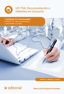 Documentación e informes en consumo. COMT0110 - Atención al cliente, consumidor o usuario