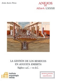 La gestión de los residuos en Augusta Emerita : siglos I a.C.-VII d.C.