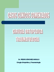 CASOS CLINICOS COMENTADOS CIRUGIA ORTOPEDICA TRAUMATOLOGIA