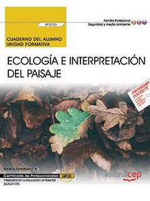 Cuaderno del alumno. Ecología e interpretación del paisaje (UF0733). Certificados de profesionalidad. Interpretación y educación ambiental (SEAG0109)