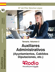 Temario. Volumen 2. Auxiliares Administrativos (Ayuntamientos, Cabildos, Diputaciones, etc.)