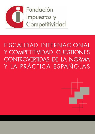 Fiscalidad internacional y competitividad: cuestiones controvertidas de la norma y la práctica españolas