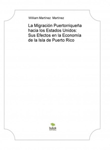 La Migración Puertorriqueña hacia los Estados Unidos: Sus Efectos en la Economía de la Isla de Puerto Rico